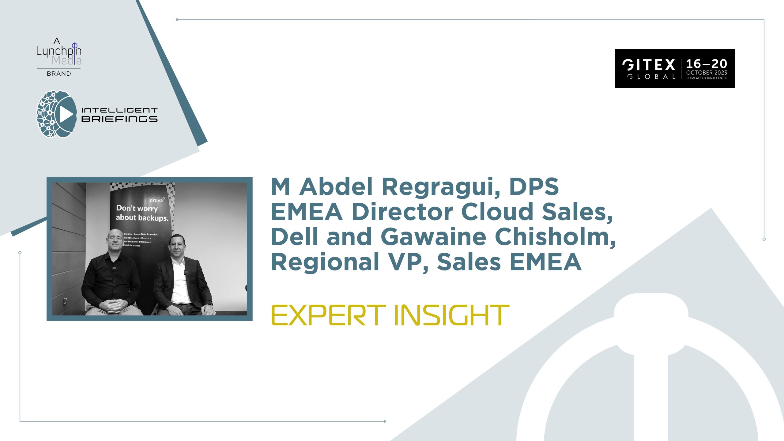GITEX 2023: M Abdel Regragui, DPS EMEA Director Cloud Sales, Dell and Gawaine Chisholm, Regional VP, Sales EMEA, Druva