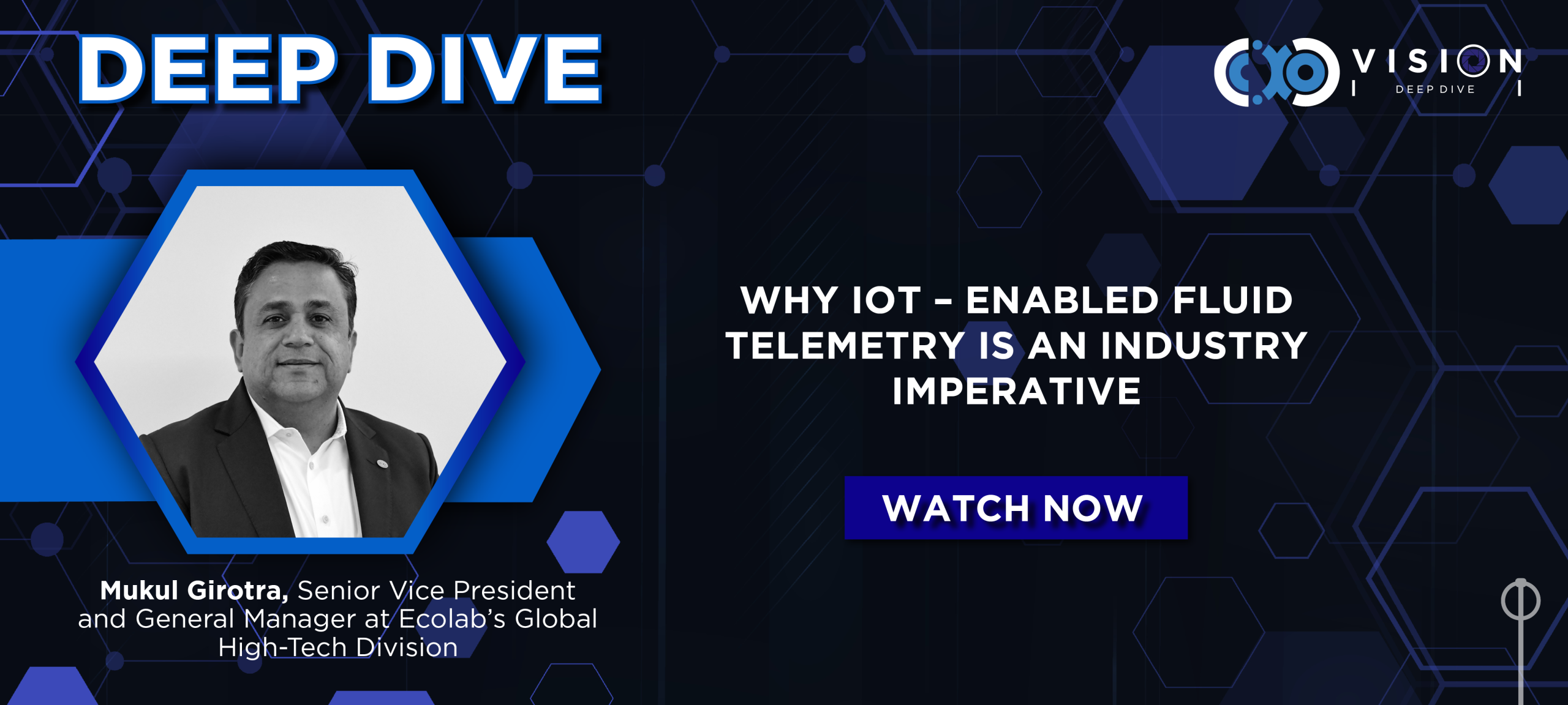 Deep Dive: Mukul Girotra, Senior Vice President and General Manager at Ecolab’s Global High-Tech Division
