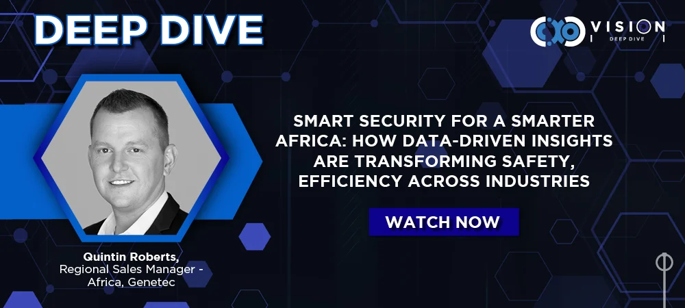 Deep Dive: Quintin Roberts, Regional Sales Manager – Africa, Genetec