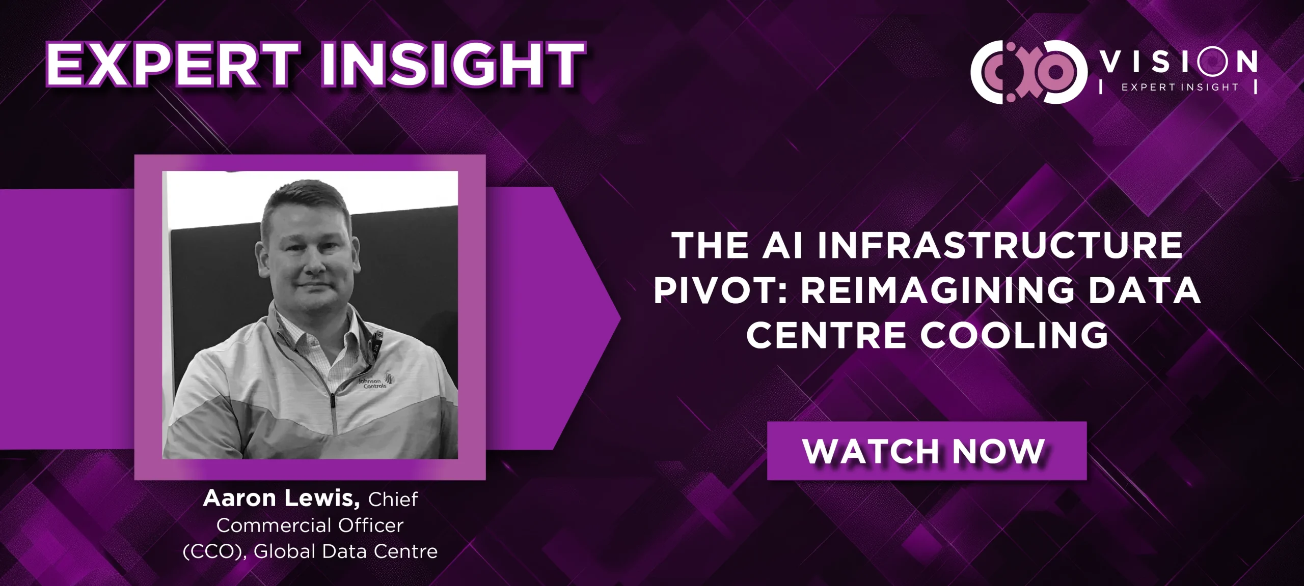 Expert Insight: Aaron Lewis, Chief Commercial Officer (CCO), Global Data Centre Solutions at Johnson Controls